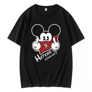 Haters Gonna Hate 49ers Mickey T-Shirt